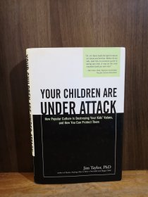 Your Children Are Under Attack: How Popular Culture Is Destroying Your Kids' Values, and How You Can Protect Them 你的孩子受到攻击：流行文化如何摧毁你孩子的价值观，以及你如何保护他们