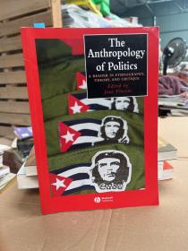 The Anthropology of Politics：A Reader in Ethnography, Theory, and Critique