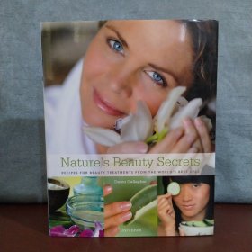 Nature's Beauty Secrets: Recipes for Beauty Treatments from the World's Best Spas【英文原版】