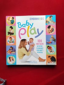 Baby Play: 100 Fun-filled Activities to Maximize Your Baby's Potential 12开