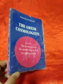 The Greek Cosmologists: Volume 1, The Formation of the Atomic Theory and its Earliest Critics     （小16开） 【详见图】