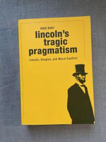 Lincoln's Tragic Pragmatism: Lincoln, Douglas, and Moral Conflict 对1858年林肯与道格拉斯七次辩论的细致研究【“大辩论”当下仍有急迫的现实意义：自由体系能否解决道德争议？如果不能，暴力是否不可避免？英文版大开本第一次印刷，用纸很好很沉，可平摊阅读】裸书1.2公斤重 Lincoln–Douglas Debates