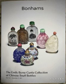 邦瀚斯2021年9月21日 the Emily Byrne curtis collection of Chinese sniff bottles 珍藏重要中国鼻烟壶拍卖图录 Y