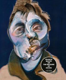 Francis Bacon or the Measure of Excess