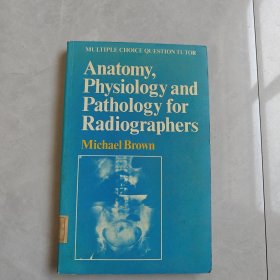 Anatomy, Physiology and Pathology for Radiographers（放射技师的解剖学、生理学和病理学）英文版