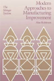 新乡系列-Modern Approaches to Manufacturing Improvement: The Shingo System: The Shingo System