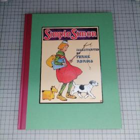 复刻版 THE STORY OF SIMPLE SIMON Illustrated by Frank Adams 复刻：鹅妈妈的世界（鹅妈妈的世界收藏集）单纯西蒙的故事(笨蛋西蒙/傻瓜西蒙) 插画家 弗兰克·亚当斯 画集