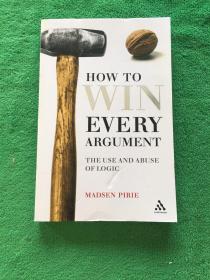 HOW TO WIN EVERY ARGUMENT
