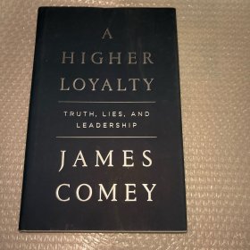 英文原版 A Higher Loyalty: Truth Lies and Leadership 更高的忠诚：真相、谎言与领导力