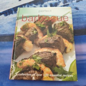 Perfect Barbecue: A Collection of Over 100 Essential Recipes