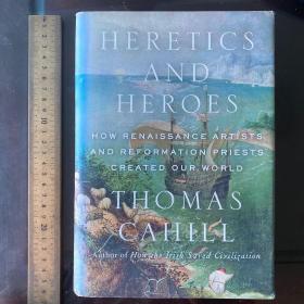 Heretics and heroes how Renaissance artists and reformation priests created our worlds 英文原版精装毛边书