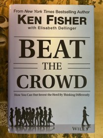 Beat the Crowd: How You Can Out-Invest the Herd by Thinking Differently (Fisher Investments Press)