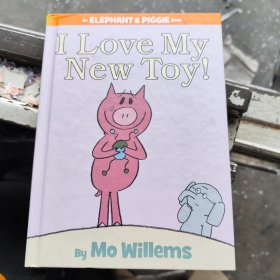 An Elephant and Piggie Book： I Love My New Toy！（英文原版）