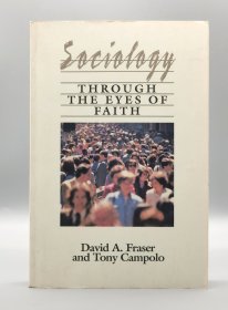 宗教信仰视野中社会学 Sociology Through the Eyes of Faith by David A. Fraser and Tony Campolo（社会学）英文原版书