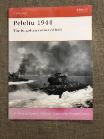 Peleliu 1944: The Forgotten Corner of Hell (Campaign, No. 110) 一九四四年佩莱利乌战役【英文版，16开铜版纸印刷，插图丰富】留意书品描述和照片