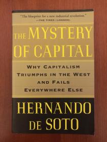 The Mystery of Capital: Why Capitalism Triumphs in the West and Fails Everywhere Else