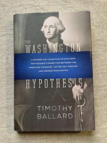 The Washington Hypothesis: A Modern-day Investigator Explores the Possible Connection Between the American Covenant, Latter-day Temples, and George Washington 乔治·华盛顿猜想【英文版，精装第一次印刷】