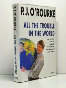 《世界上所有的问题，都没有问题？ 奥洛克酷评全球之怪现象》   All the Trouble in the World：The Lighter Side of Famine, Pestilence, Destruction and Death  by P.J. O' Rourke 英文原版书