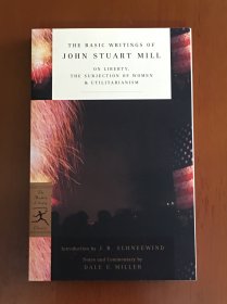 【英文原版】The Basic Writings of John Stuart Mill：On Liberty, the Subjection of Women and Utilitarianism 约翰·密尔基本著作：论自由、妇女的屈从地位、功利主义