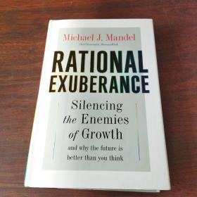 Rational Exuberance: Silencing the Enemies of Growth and Why the Future Is Better Than You Think（英文原版）