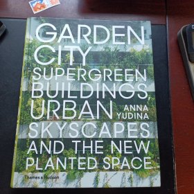 Garden City: Supergreen Buildings, Urban Skyscapes and the New Planted Space