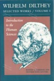 价可议 Wilhelm Dilthey Selected Works Volume I Introduction to the Human Sciences nmwxhwxh