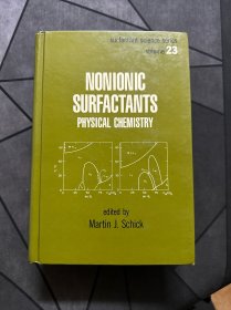 NONIONIC SURFACTANTS PHYSICAL CHEMISTRY 非离子的表面活性剂物理化学（表面活性剂科学系列 第二十三卷）