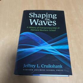Shaping The Waves : A History Of Entreprenuership At Harvard Business School