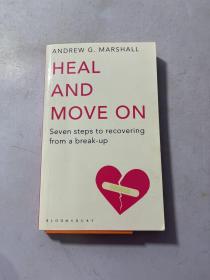 Heal and Move on Seven Steps to Recovering from a Break-Up