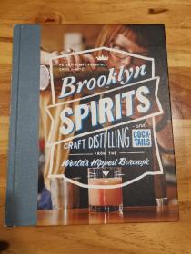 Brooklyn Spirits:Craft Distilling and Cocktails from the World's Hippest Borough