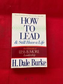 How to Lead and Still Have a Life: The 8 Principles of Less is More Leadership，