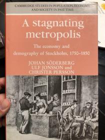 A Stagnating metropolis the economy and demography of Stockholm 1750-1850