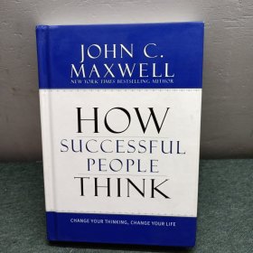 How Successful People Think：Change Your Thinking, Change Your Life