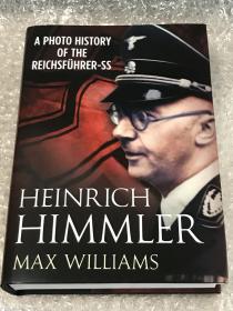 希姆莱HEINRICH HIMMLER: A PHOTO HISTORY OF THE REICHSFUHRER-SS