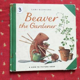 英文原版
Beaver   the   Gardener（LARS  KLINING）（A  HOW-TO  PICTURE  BOOK）