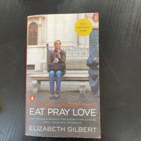 Eat, Pray, Love. Movie Tie-In：One Woman's Search for Everything Across Italy, India and Indonesia