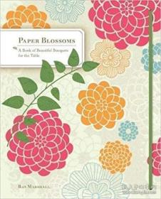 Paper Blossoms：A Pop-up Book of Beautiful Bouquets for the Table (Pop Up Book)