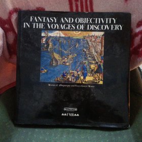 FANTASY AND OBJECTIVITY IN THE VOYAGES OF DISCOVERY（探索之旅中的幻想与客观）一本奇特的书 插图精美珍贵