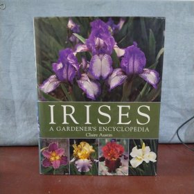 Irises: A Gardener's Encyclopedia【英文原版】