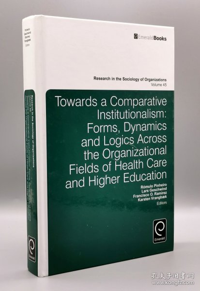 《比较制度主义》 Towards a Comparative Institutionalism：Forms, Dynamics and Logics Across the Organizational Fields of Health Care and Hogher Education （政治学）英文原版书