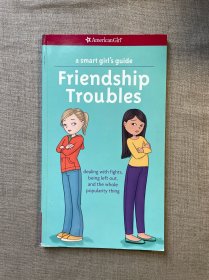 A Smart Girl's Guide: Friendship Troubles: Dealing with Fights, Being Left Out & the Whole Popularity Thing (American Girl® Wellbeing) 聪明女孩手册：交朋友的烦恼【英文版，铜版纸印刷】