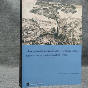 I N ENTION INTERPRÉTATION REPRODUCTION:GRAVURES DES ANCIENS PAYS - BAS ( 1 5 5 0 - 1 7 0 0 ) 荷兰版画