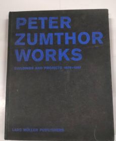 PETER ZUMTHOR WORKS BUILDINGS AND PROJECTS 1979-1997