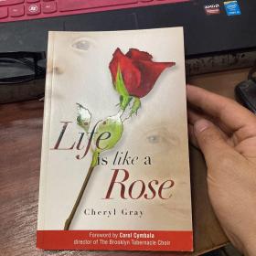 LIFE IS LIKE A ROSE