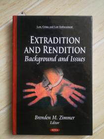 EXTRADITION AND RENDITION:BACKGROUND AND ISSUES（书皮有少量擦伤）