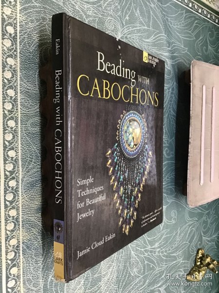 Beading with Cabochons: Simple Techniques for Beautiful Jewellery 精装