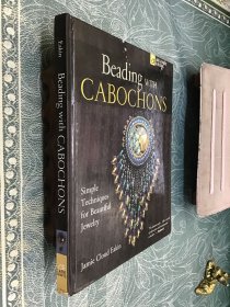 Beading with Cabochons: Simple Techniques for Beautiful Jewellery 精装