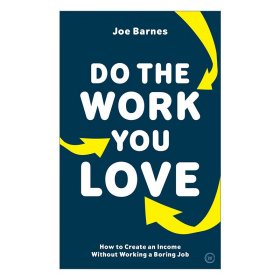 Do the Work You Love 做你喜欢的工作 如何不做无聊的工作也能创造收入 Joe Barnes