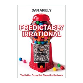 Predictably Irrational：The Hidden Forces That Shape Our Decisions