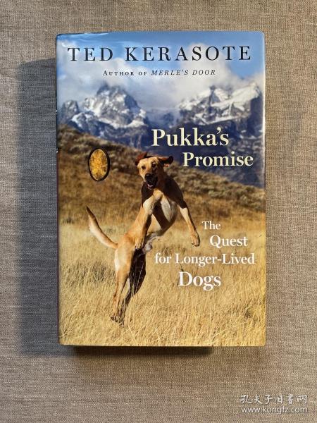 Pukka's Promise: The Quest for Longer-Lived Dogs 寻找让狗更长寿的方法 泰德·凯拉索【英文版，精装本第一次印刷】